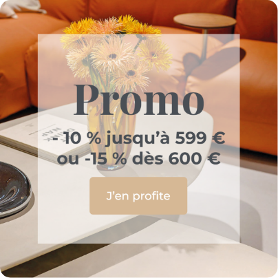 Promo - 10 % jusqu'à 599 € ou - 15 % dès 600 €