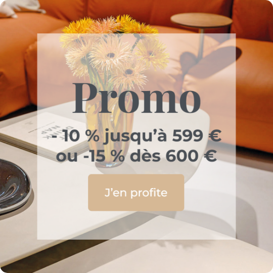 Promo - 10 % jusqu'à 599 € ou - 15 % dès 600 €