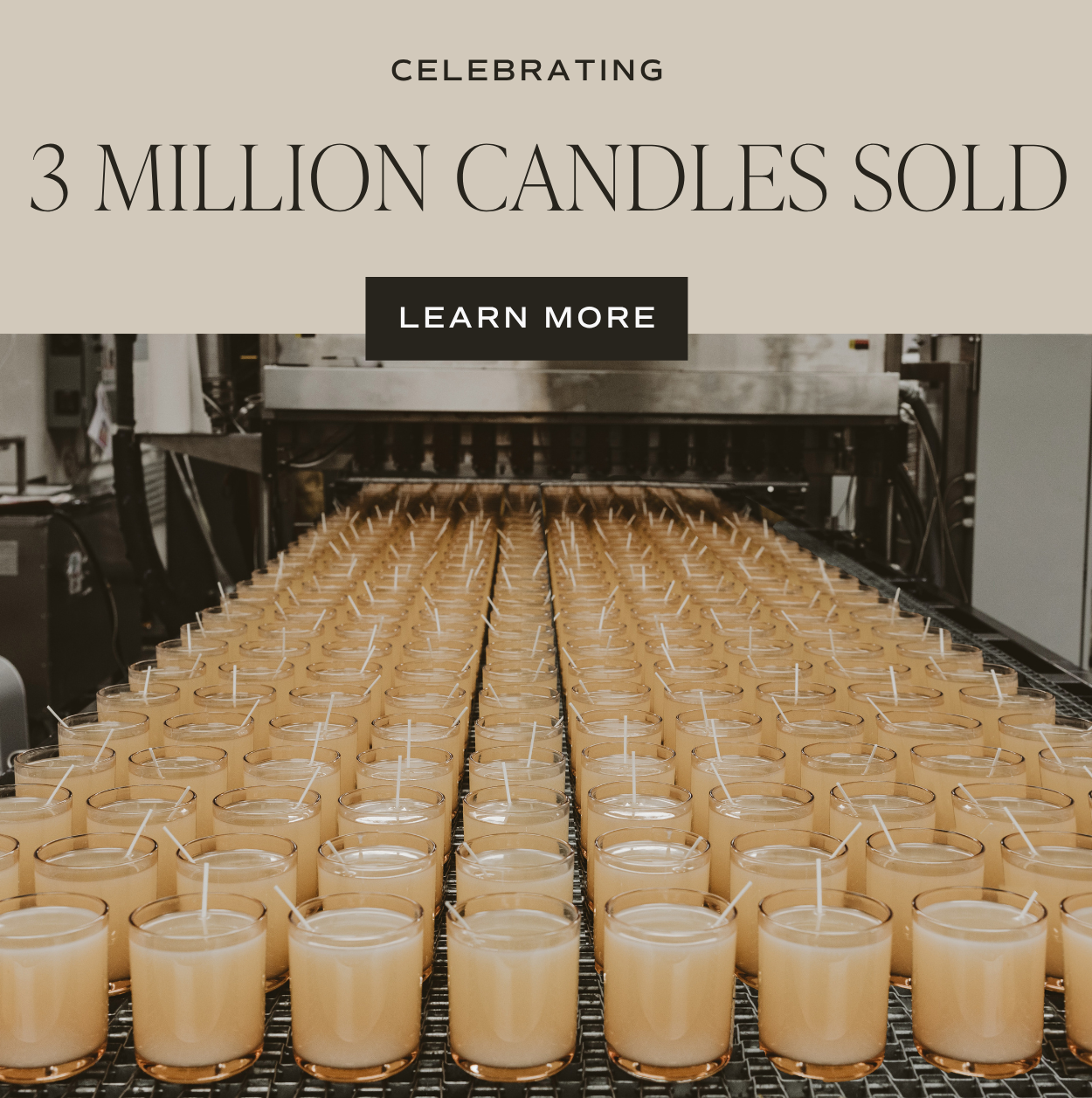 Over 3 million candles sold. Learn more