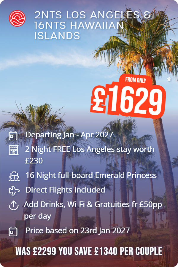 2nts Los Angeles & 16nts Hawaiian Islands – Smart Holiday promotional image. From £1,629 Includes: Departing Jan - Apr 2027, 2 Night FREE Los Angeles stay worth £230, 16 Night full-board Emerald Princess, Direct Flights Included, Add Drinks, Wi-Fi & Gratuities fr £50pp per day, Price based on 23rd Jan 2027. WAS £2299 YOU SAVE £1340 PER COUPLE