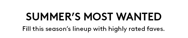 SUMMER'S MOST WANTED Fill the season's lineup with highly rated faves.