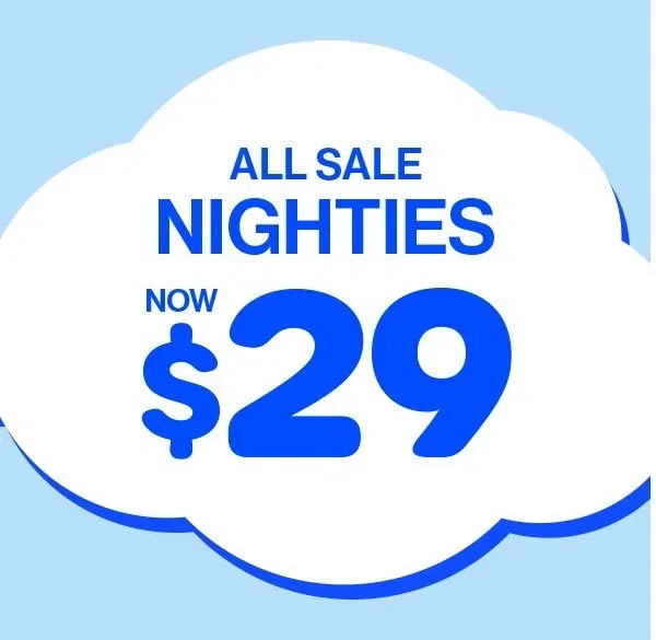 All Sale Nighties Now $29
