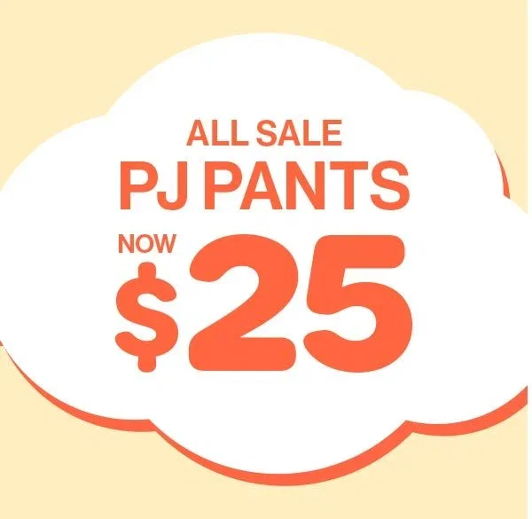 All Sale PJ Pants Now $25