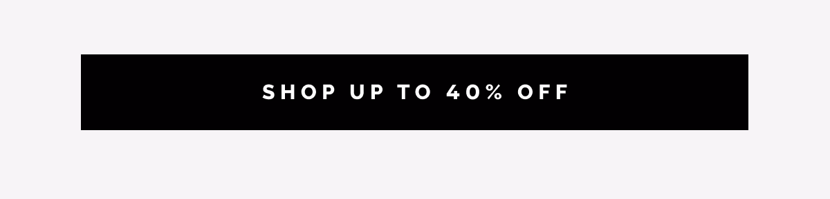 Shop Up to 40% OFF