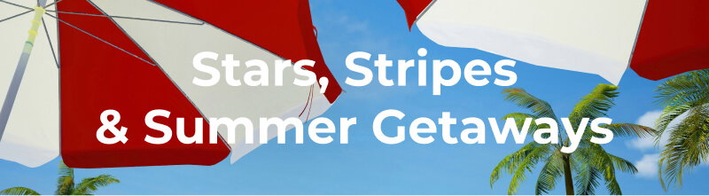 Stars, stripes & summer getaways
