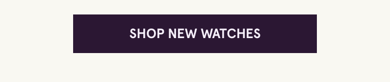 Click here to shop new watches
