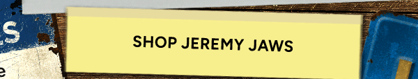 Shop Jeremy Jaws