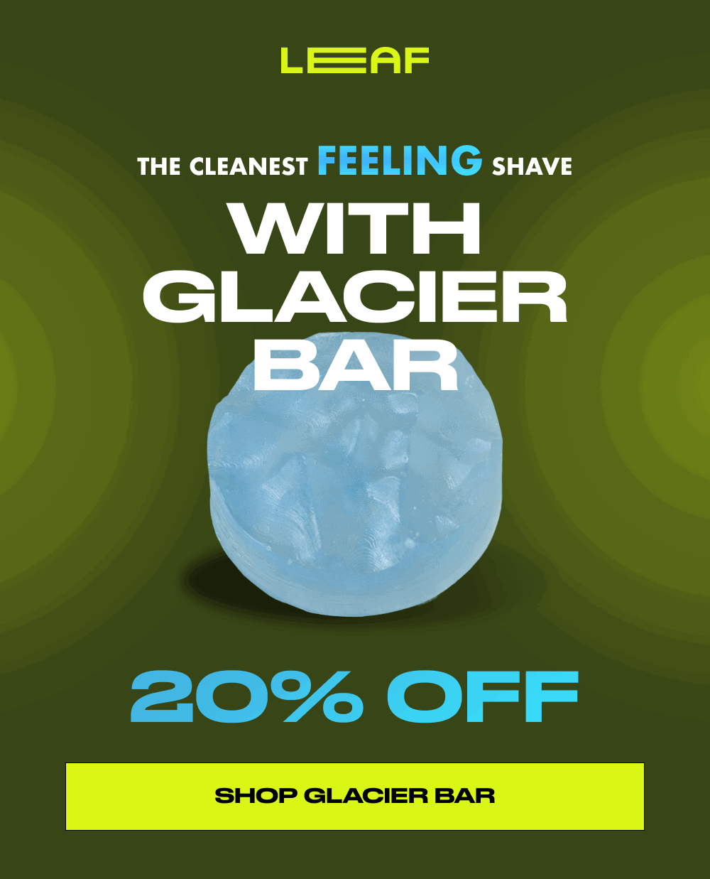 the cleanest feeling shave with Glacier Bar