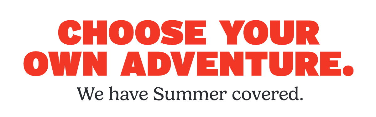 Choose Your Summer Adventure