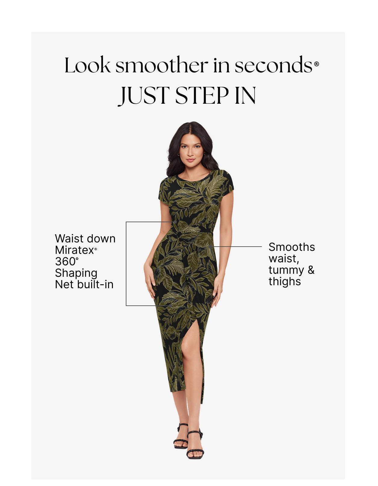 Look smoother in seconds JUST STEP IN