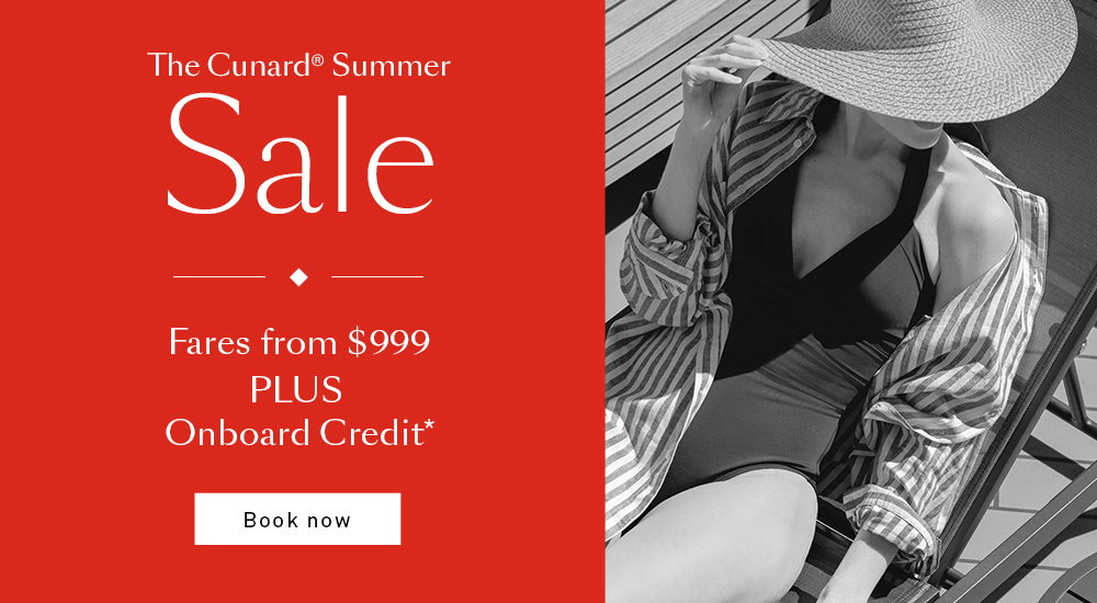 The Cunard Summer Sale
