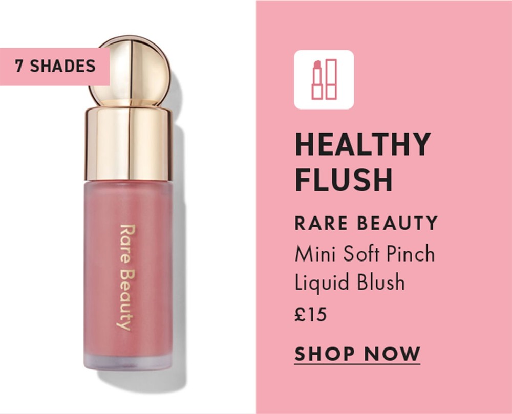 Healthy Flush rare beauty
Mini Soft Pinch Liquid Blush
£15
shop now