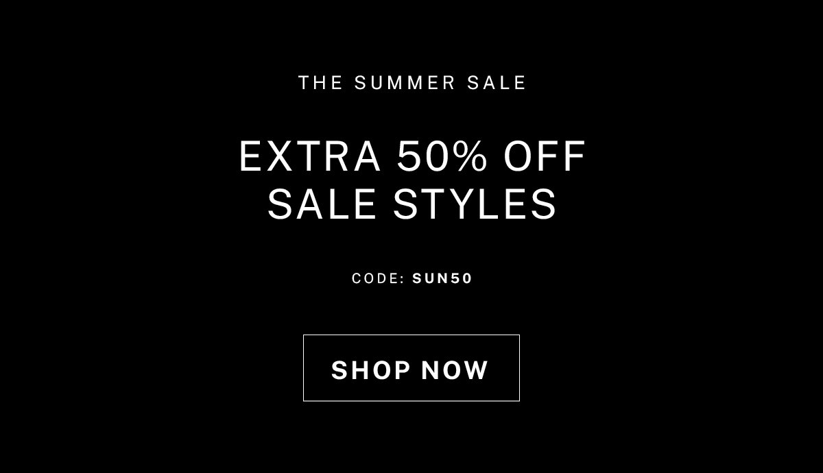 Extra 50% off all sale styles with code SUN50 at checkout. 
