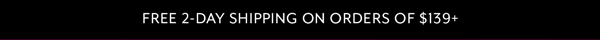 Free 2-Day Shipping On Orders Of $139+
