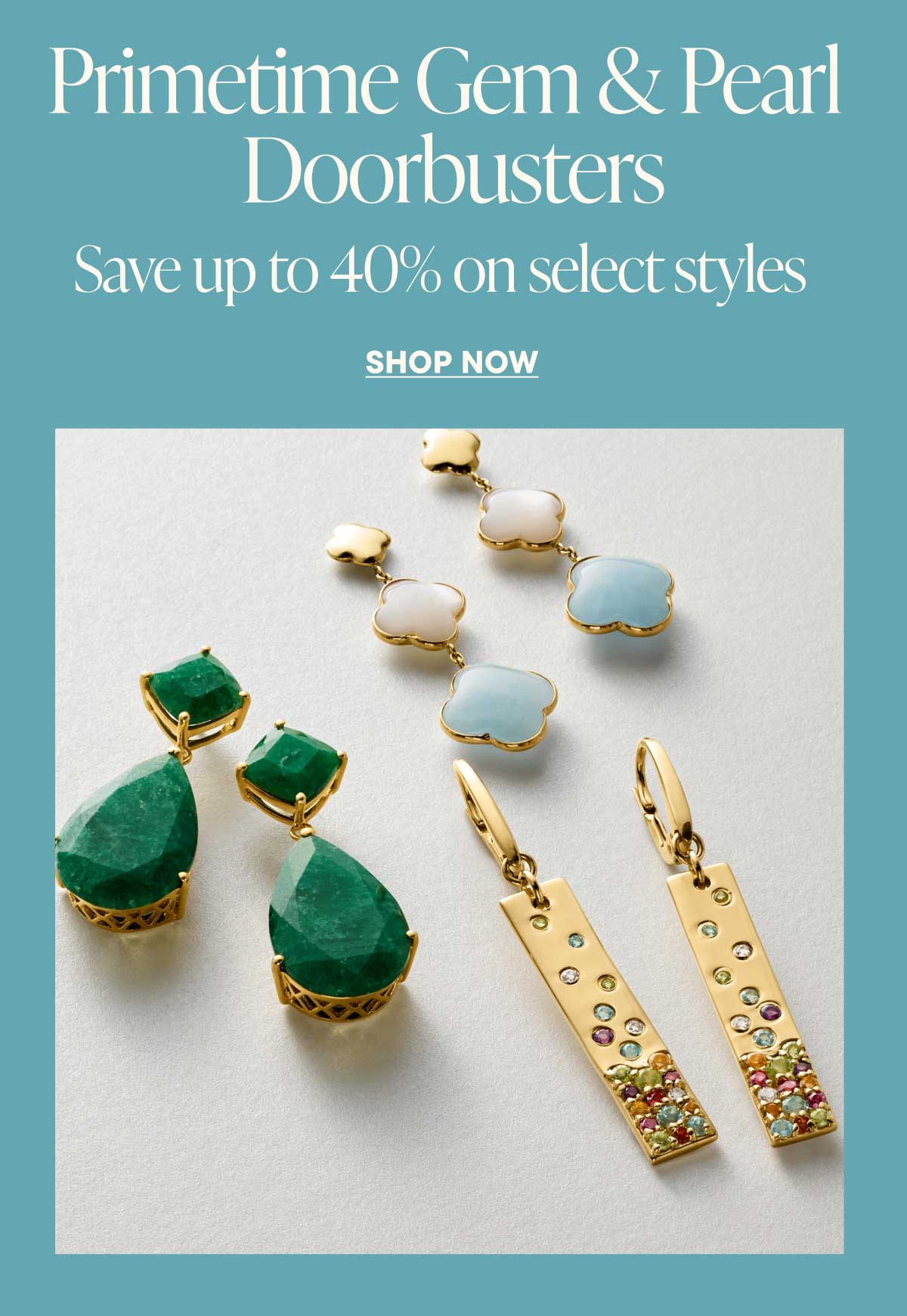 Primetime Gem & Pearl Doorbusters. Save up to 40% on select styles. Shop Now