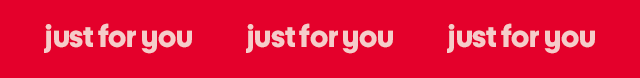 Just for you