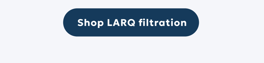 Shop LARQ filtration