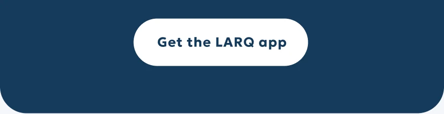 Get the LARQ app