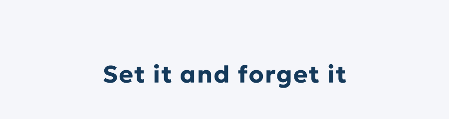 Set it and forget it