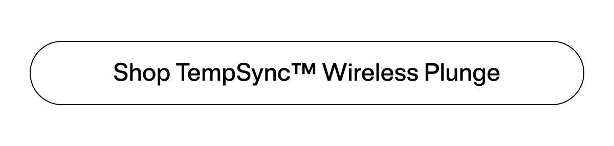 Shop TempSync™ Wireless Plunge
