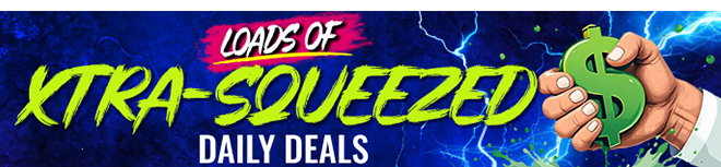 XTRA SQUEEZED DAILY DEALS - DONT DELAY