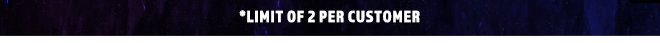 Limit Of 2 Per Customer