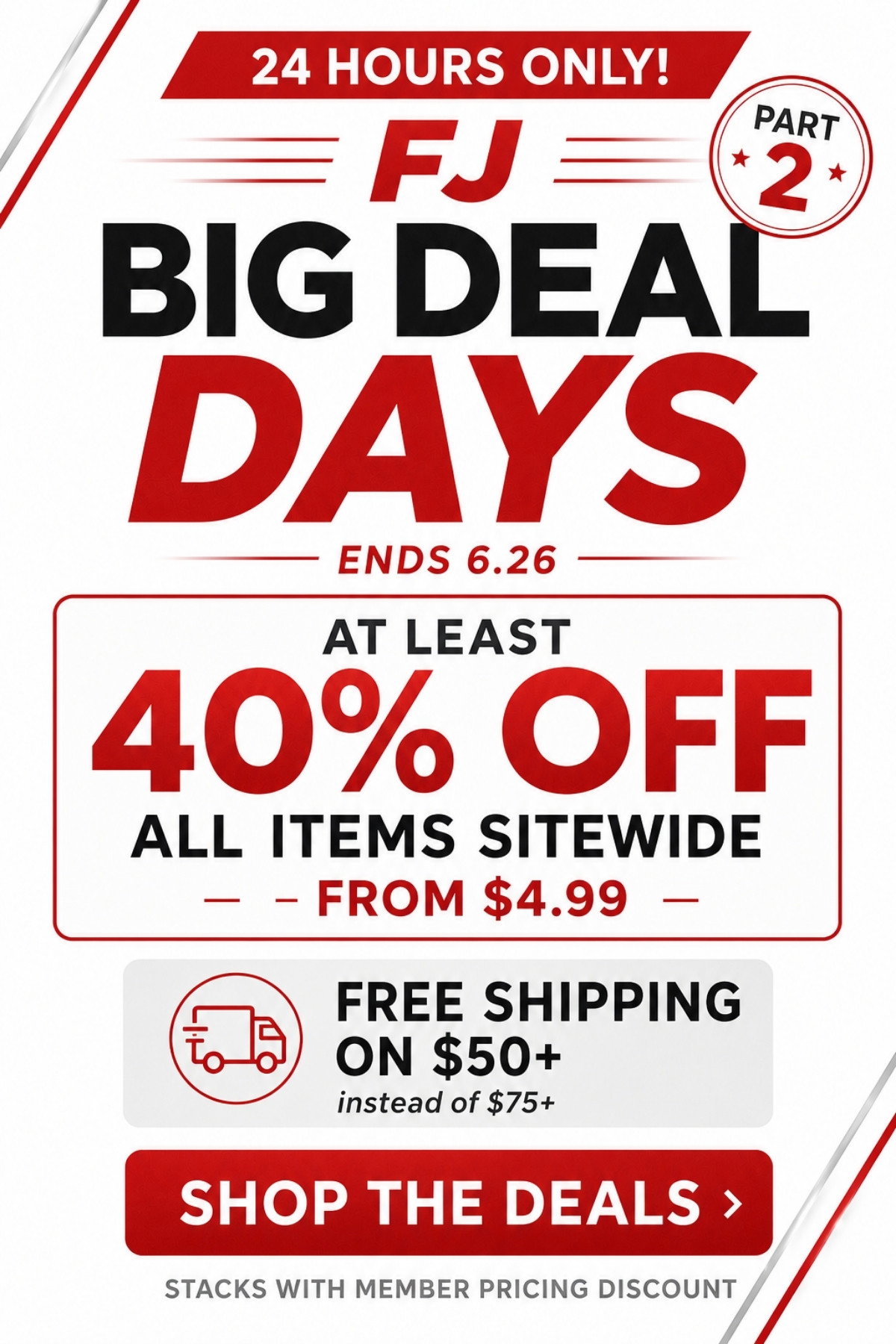 FJ Big Deal Days - PART 2 -  At least 40% OFF all items sitewide (from $4.99) + stacks with member pricing - no minimum purchase - Free Shipping on $50+ - Shop the Deals