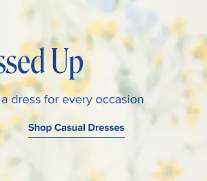 All dressed up. From fun to formal, there’s a dress for every occasion. Shop casual dresses.