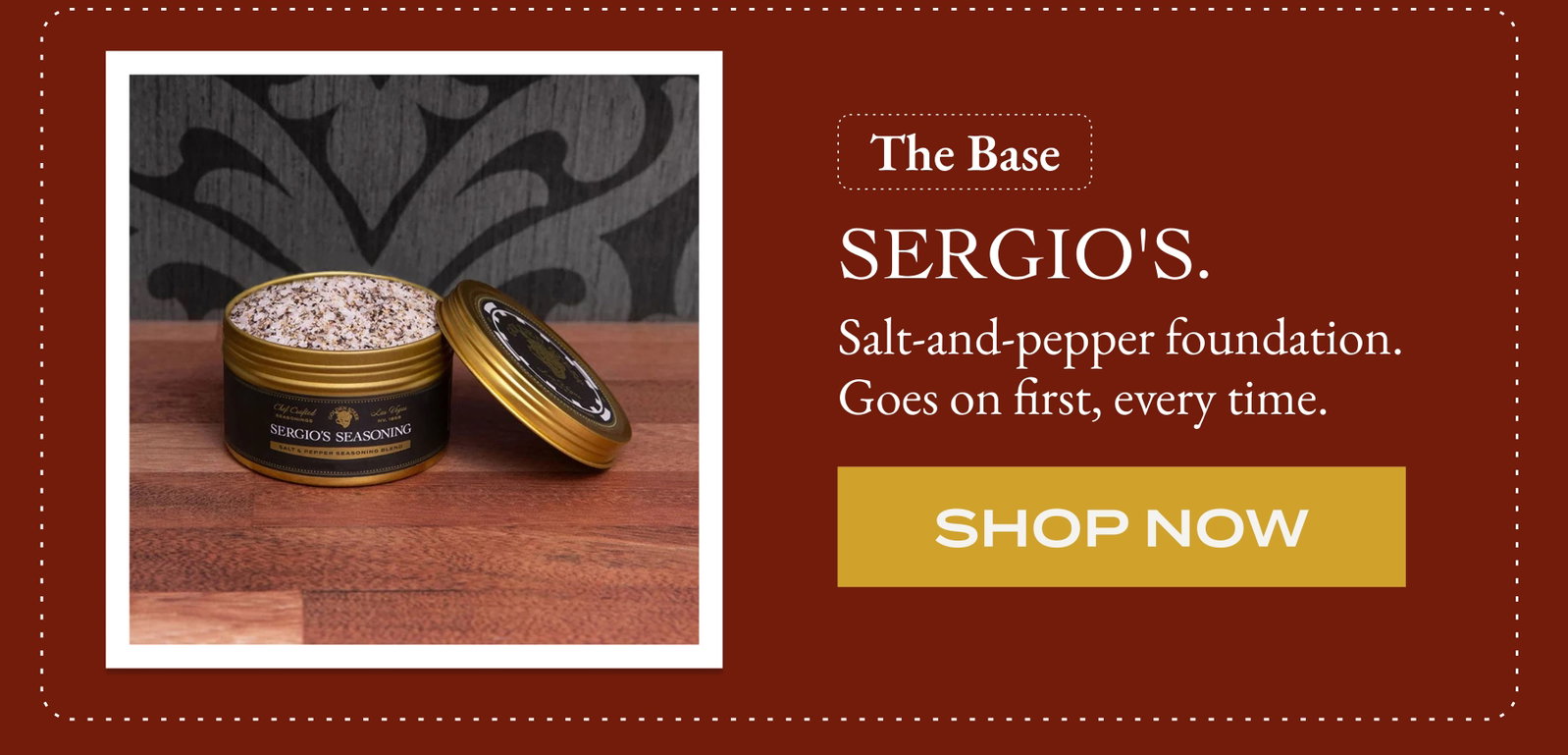 The Base Sergio's. Salt-and-pepper foundation. Goes on first, every time. [Shop NOW]