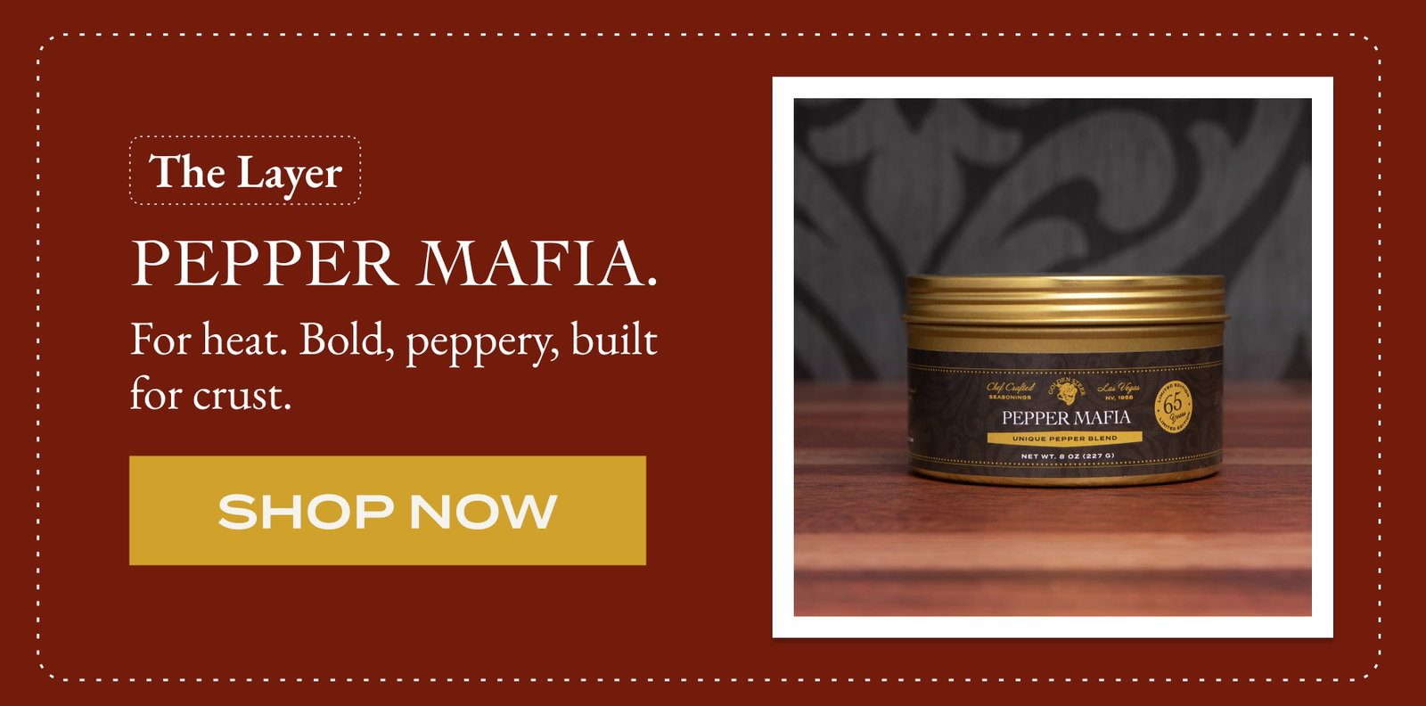 The Layer  Pepper Mafia. For heat. Bold, peppery, built for crust. [Shop NOW]