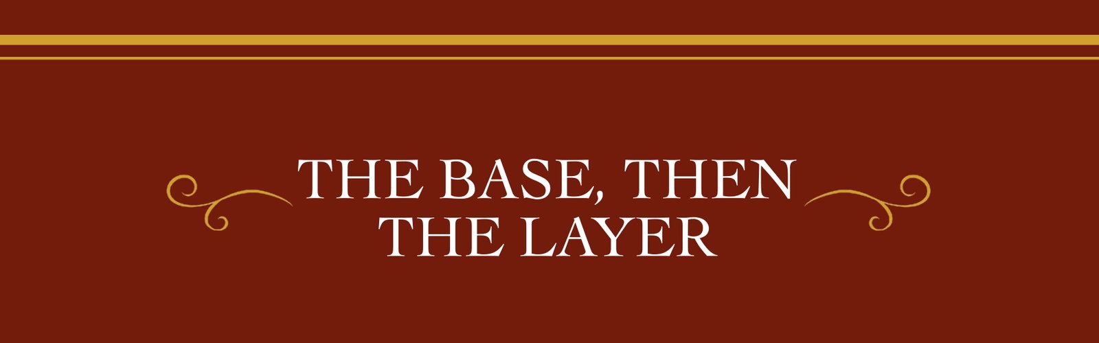 The Base, Then The Layer