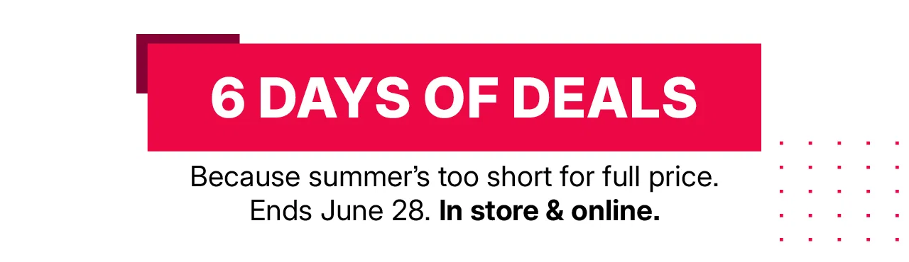 6 days of deals