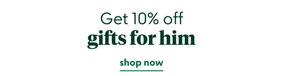 Get 10% off gifts for him