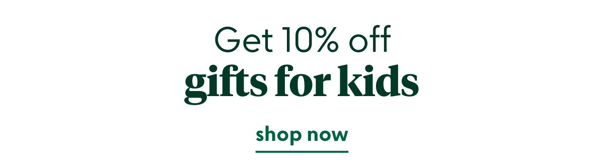 Get 10% off gifts for kids
