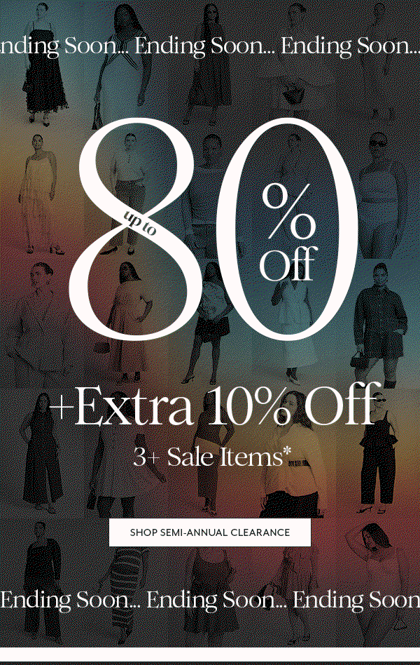 Ending Soon: Up to 80% Off* + Extra 10% off 3+ Clearance Items*