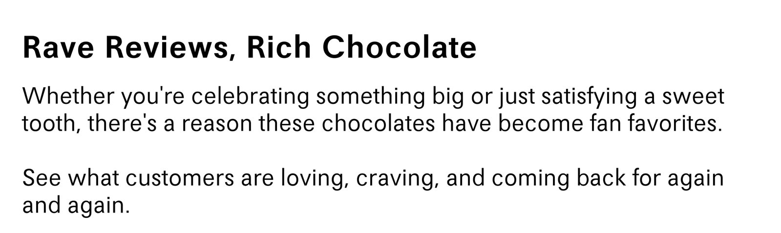 Rave Reviews, Rich Chocolate