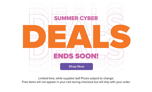 Summer Cyber Deals - Shop Now