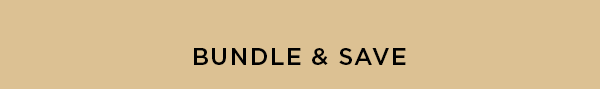 BUNDLE & SAVE
