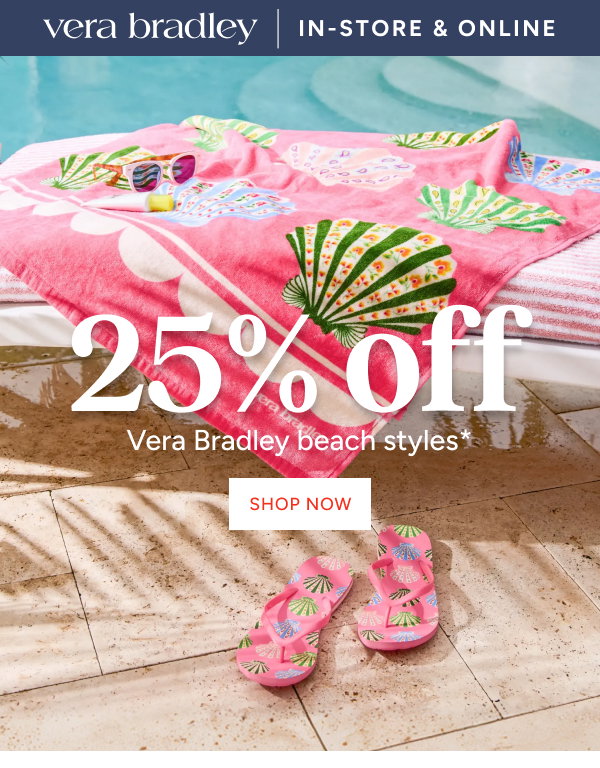 25% off Vera Bradley Beach Styles*