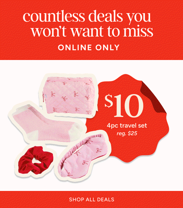 Countless Deals you Won't Want to Miss | Online Only