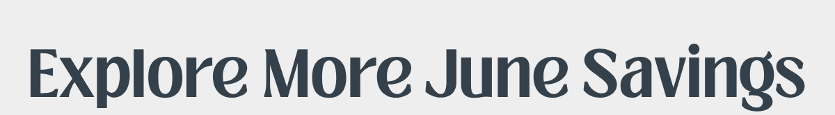Explore More June Savings