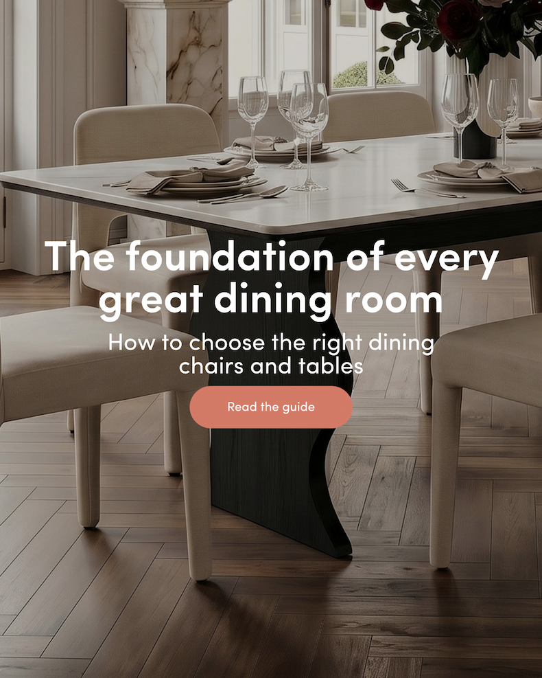 The foundation of every great dining room How to choose the right dining chairs and tables CTA: Read the guide
