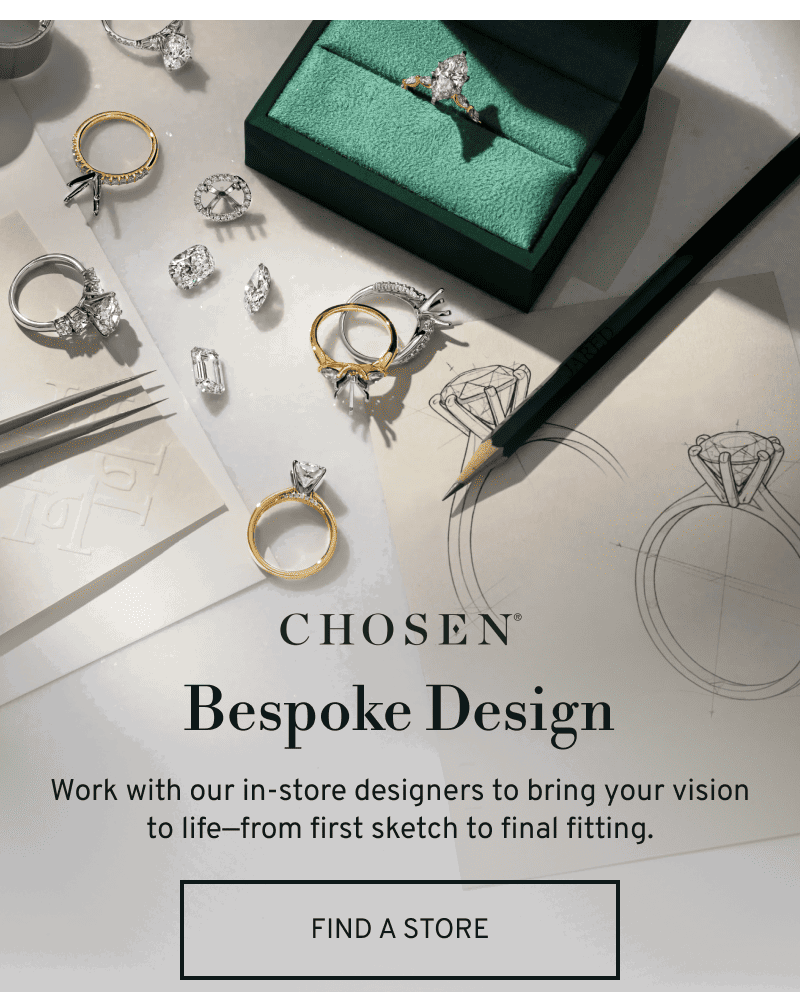 A variety of engagement rings at different stages of the creation process sit atop ring sketches. Chosen Bespoke Design. Click to Find a Store