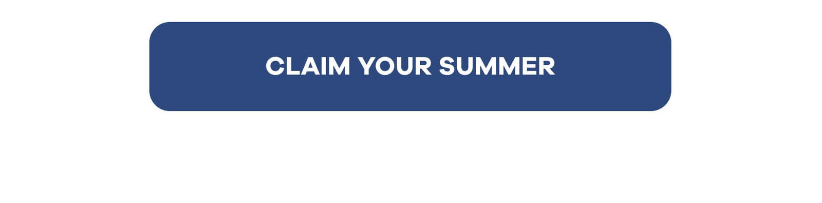 CLAIM YOUR SUMMER