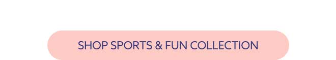 Shop Sports & Fun Collection