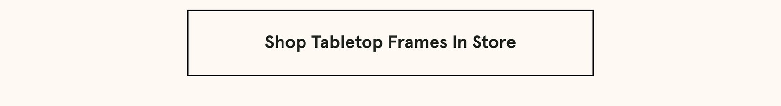 Shop Tabletop Frames In Store