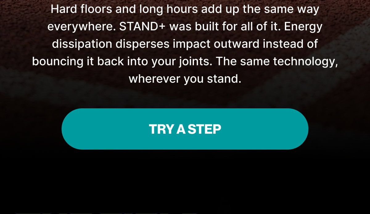 Hard floors and long hours add up the same way everywhere. STAND+ was built for all of it. Energy dissipation disperses impact outward instead of bouncing it back into your joints. The same technology, wherever you stand.