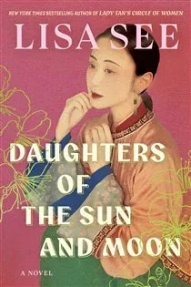 Daughters of the Sun and Moon, by Lisa See