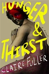 Hunger and Thirst, by Claire Fuller