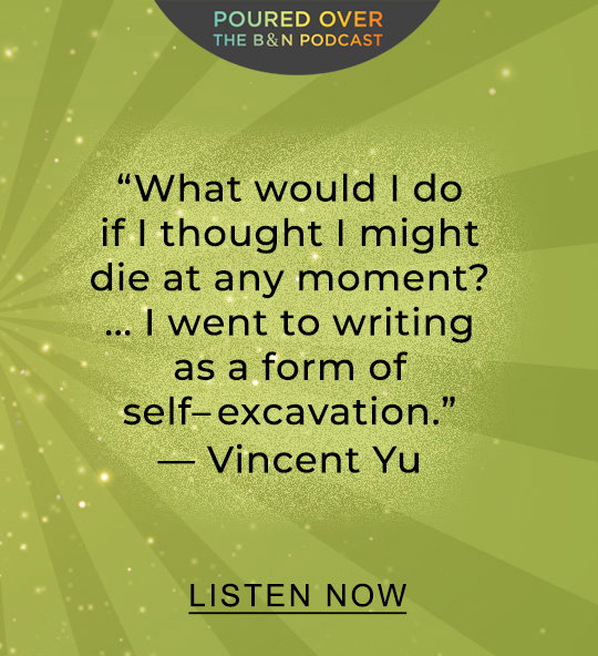 POURED OVER 'What would I do if I thought I might die at any moment? ... I went to writing as a form of self-excavation.' — Vincent Yu | LISTEN NOW